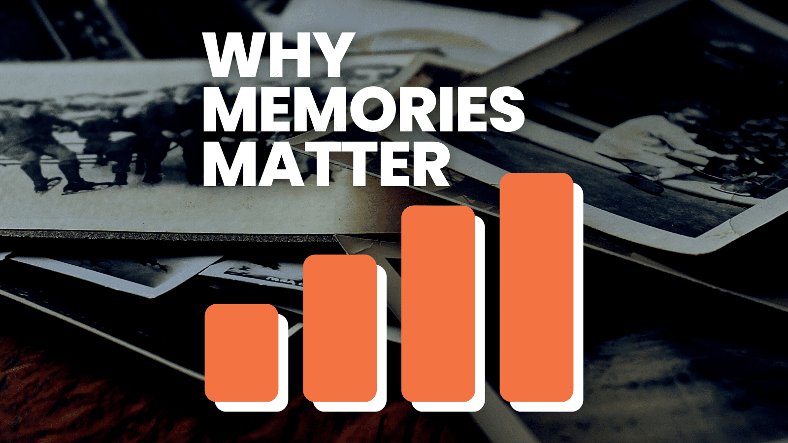 Why memories matter